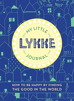 Immagine del venditore per My Little Lykke Journal: How to Be Happy by Finding the Good in the World venduto da moluna