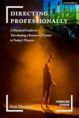 Seller image for Directing Professionally: A Practical Guide to Developing a Successful Career in Today\ s Theatre for sale by moluna