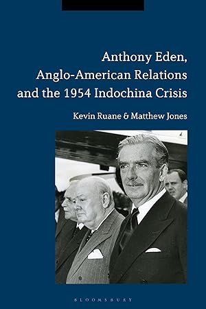 Bild des Verkufers fr Anthony Eden, Anglo-American Relations and the 1954 Indochina Crisis zum Verkauf von moluna