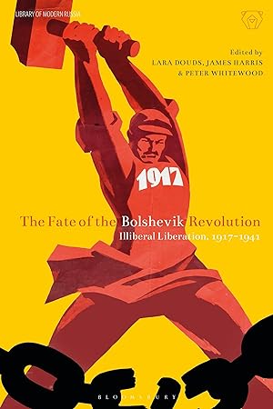 Seller image for The Fate of the Bolshevik Revolution: Illiberal Liberation, 1917-1939 for sale by moluna