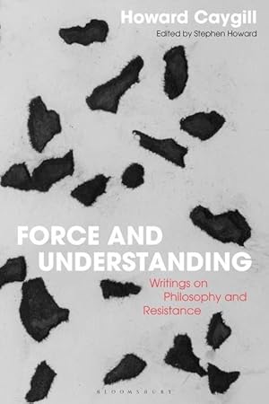 Bild des Verkufers fr Force and Understanding: Writings on Philosophy and Resistance zum Verkauf von moluna