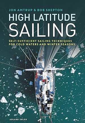 Bild des Verkufers fr High Latitude Sailing: Self-Sufficient Sailing Techniques for Cold Waters and Winter Seasons zum Verkauf von moluna