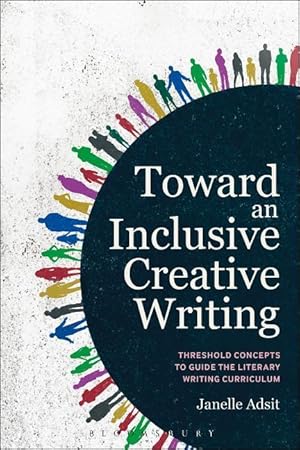 Bild des Verkufers fr Toward an Inclusive Creative Writing: Threshold Concepts to Guide the Literary Writing Curriculum zum Verkauf von moluna