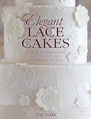 Bild des Verkufers fr Elegant Lace Cakes: 30 Delicate Cake Decorating Designs for Contemporary Lace Cakes zum Verkauf von moluna