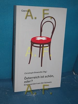 Imagen del vendedor de sterreich ist schn, oder? : eingewandert aus der Schweiz a la venta por Antiquarische Fundgrube e.U.