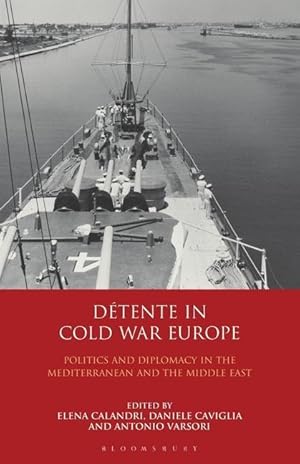 Bild des Verkufers fr Dtente in Cold War Europe: Politics and Diplomacy in the Mediterranean and the Middle East zum Verkauf von moluna
