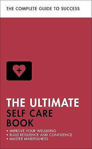 Seller image for The Ultimate Self Care Book: Improve Your Wellbeing Build Resilience and Confidence Master Mindfulness for sale by moluna