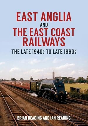 Bild des Verkufers fr East Anglia and the East Coast Railways: The Late 1940s to Late 1960s zum Verkauf von moluna