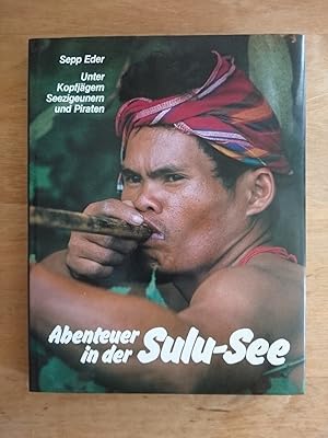 Abenteuer in der Sulu-See - Unter Kopfjängern, Seezigeunern und Piraten