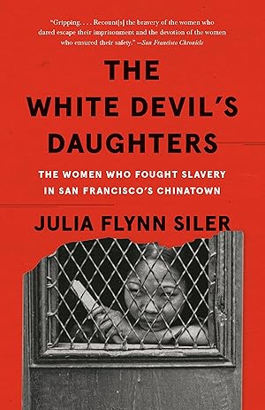 Bild des Verkufers fr The White Devil\ s Daughters: The Women Who Fought Slavery in San Francisco\ s Chinatown zum Verkauf von moluna