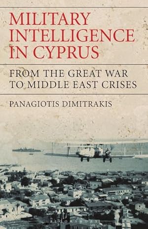 Bild des Verkufers fr Military Intelligence in Cyprus: From the Great War to Middle East Crises zum Verkauf von moluna