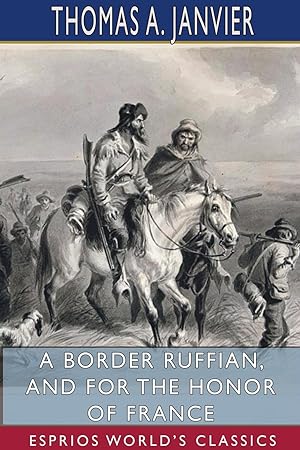 Seller image for A Border Ruffian, and For the Honor of France (Esprios Classics) for sale by moluna