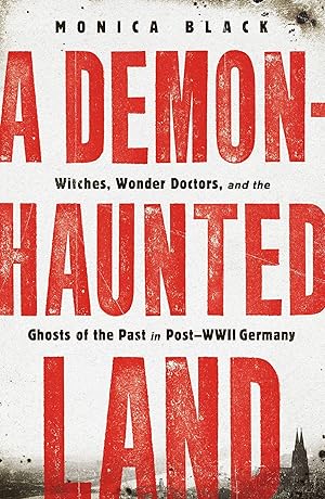 Bild des Verkufers fr A Demon-Haunted Land: Witches, Wonder Doctors, and the Ghosts of the Past in Post-WWII Germany zum Verkauf von moluna