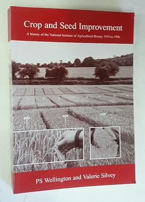 Crop and Seed Improvement. A History of the National Institute of Agricultural Botany 1919 to 1996.