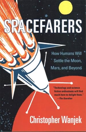 Seller image for Spacefarers : How Humans Will Settle the Moon, Mars, and Beyond for sale by GreatBookPrices
