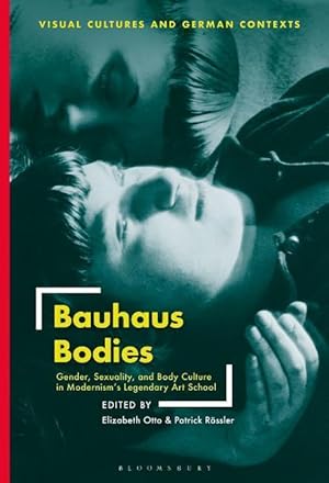 Immagine del venditore per Bauhaus Bodies: Gender, Sexuality, and Body Culture in Modernism\ s Legendary Art School venduto da moluna