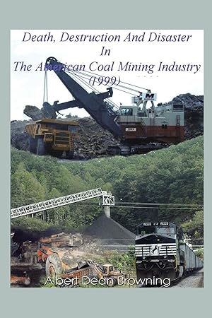 Seller image for Death Destruction and Disaster in the American Coal Mining Industry (1999) for sale by moluna