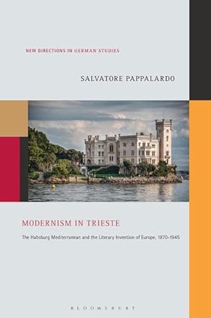 Bild des Verkufers fr Modernism in Trieste: The Habsburg Mediterranean and the Literary Invention of Europe, 1870-1945 zum Verkauf von moluna