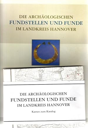 Die archäologischen Fundstellen und Funde im Landkreis Hannover. Mit Karten zum Katalog;