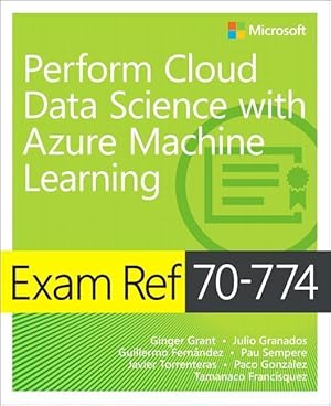 Seller image for Exam Ref 70-774 Perform Cloud Data Science with Azure Machine Learning for sale by moluna