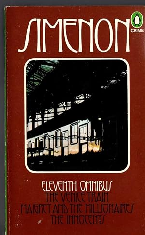 Immagine del venditore per THE ELEVENTH SIMENON OMNIBUS: THE VENICE TRAIN/ MAIGRET AND THE MILLIONAIRES/ THE INNOCENTS venduto da Mr.G.D.Price