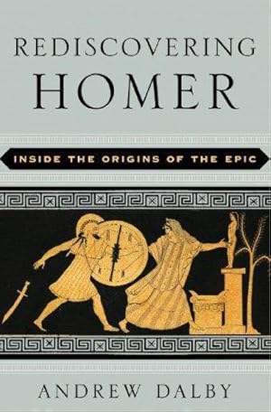 Image du vendeur pour Rediscovering Homer: Inside the Origins of Epic mis en vente par WeBuyBooks