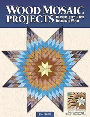 Bild des Verkufers fr Wood Mosaic Projects: Classic Quilt Block Designs in Wood zum Verkauf von moluna