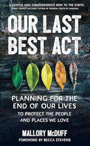 Bild des Verkufers fr Our Last Best ACT: Planning for the End of Our Lives to Protect the People and Places We Love zum Verkauf von moluna