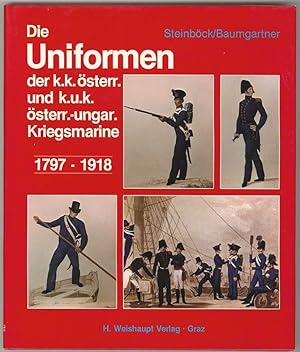 Bild des Verkufers fr Die Uniformen der k. k. sterreichischen und k. u. k. sterreichisch-ungarischen Kriegsmarine. zum Verkauf von Antiquariat Burgverlag