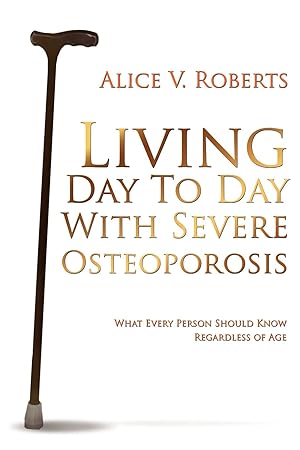 Seller image for Living Day To Day With Severe Osteoporosis for sale by moluna