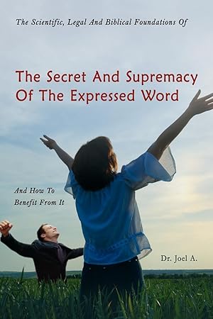 Imagen del vendedor de The Scientific, Legal and Biblical Foundations of the Secret and Supremacy of the Expressed Word and How to Benefit from It a la venta por moluna
