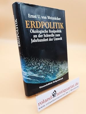 Erdpolitik : ökologische Realpolitik an der Schwelle zum Jahrhundert der Umwelt / Ernst Ulrich vo...
