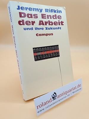 Das Ende der Arbeit und ihre Zukunft / Jeremy Rifkin. Mit einem Nachw. von Martin Kempe. Aus dem ...