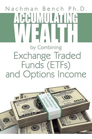 Seller image for Accumulating Wealth by Combining Exchange Traded Funds (ETFs) and Options Income for sale by moluna