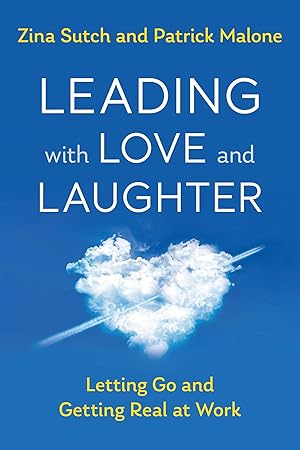 Bild des Verkufers fr Leading with Love and Laughter: A Practical Guide to Letting Go and Getting Real zum Verkauf von moluna