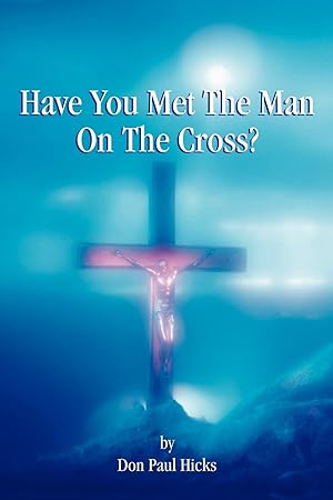 Seller image for Have You Met the Man on the Cross for sale by moluna