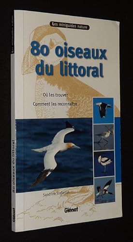 Bild des Verkufers fr 80 oiseaux du littoral : O les trouver, comment les reconnatre zum Verkauf von Abraxas-libris