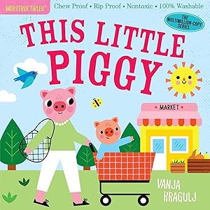 Bild des Verkufers fr Indestructibles: This Little Piggy: Chew Proof - Rip Proof - Nontoxic - 100% Washable (Book for Babies, Newborn Books, Safe to Chew) zum Verkauf von moluna