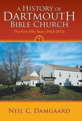 Seller image for A History of Dartmouth Bible Church for sale by moluna