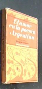 Bild des Verkufers fr El amor en la poesa argentina. Seleccin y prlogo de . zum Verkauf von Librera La Candela