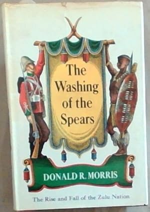 The Washing of the Spears: a history of the Rise of the Zulu Nation under Shaka and its fall in t...