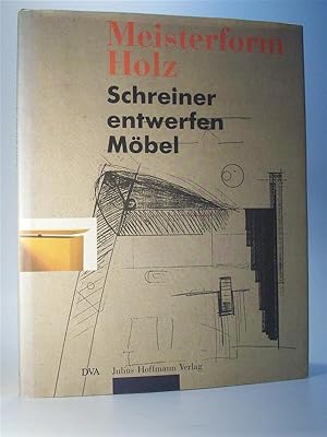 Meisterform Holz - Schreiner entwerfen Möbel - Dokumentation zur Gestaltung im Handwerk.