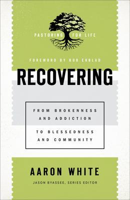 Immagine del venditore per Recovering: From Brokenness and Addiction to Blessedness and Community venduto da moluna