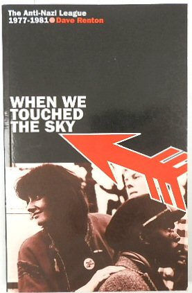 Bild des Verkufers fr When We Touched the Sky: The Anti-Nazi League 1977-1981 zum Verkauf von PsychoBabel & Skoob Books