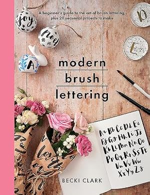 Bild des Verkufers fr Modern Brush Lettering: A Beginner\ s Guide to the Art of Brush Lettering, Plus 20 Seasonal Projects to Make zum Verkauf von moluna