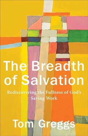 Bild des Verkufers fr The Breadth of Salvation: Rediscovering the Fullness of God\ s Saving Work zum Verkauf von moluna