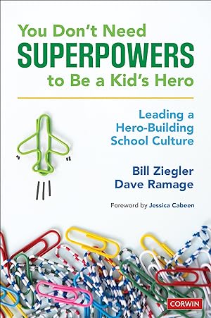 Bild des Verkufers fr You Don\ t Need Superpowers to Be a Kid\ s Hero: Leading a Hero-Building School Culture zum Verkauf von moluna