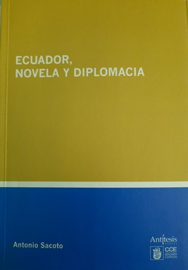 Seller image for Ecuador, novela y diplomacia : seleccin de ensayos / Antonio Saoto. for sale by Iberoamericana, Librera