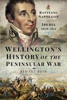 Bild des Verkufers fr Wellington\ s History of the Peninsular War: Battling Napoleon in Iberia 1808-1814 zum Verkauf von moluna
