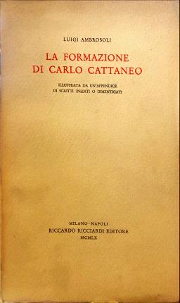 Imagen del vendedor de La formazione di Carlo Cattaneo. a la venta por Libreria La Fenice di Pietro Freggio